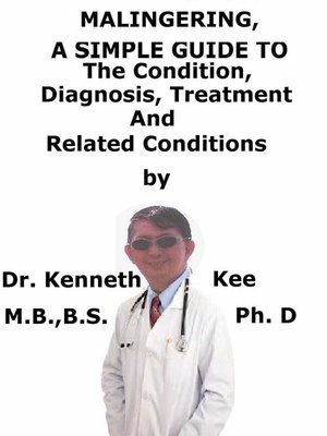 cover image of Malingering, a Simple Guide to the Condition, Diagnosis, Treatment and Related Conditions